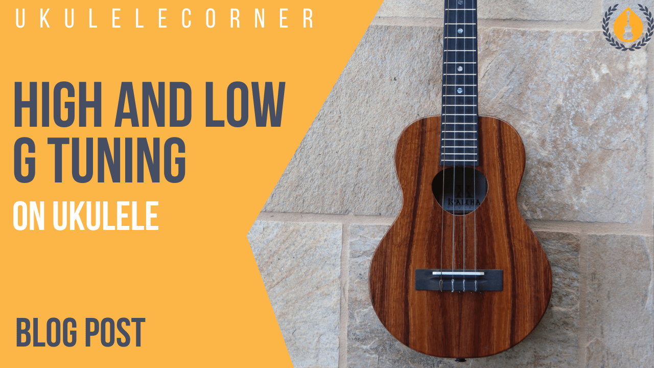 High and Low G Tunings on Ukulele Ukulele Corner