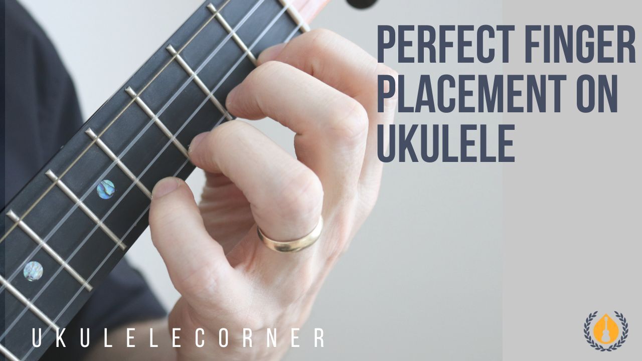 Perfect Finger Placement on Ukulele Ukulele Corner