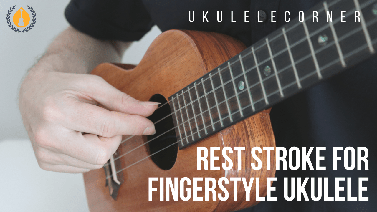 reststrokeforfingerstyleukulele Ukulele Corner
