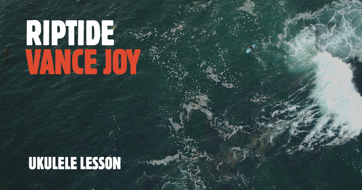 Riptide Ukulele Lesson Vance Joy Ukulele Go