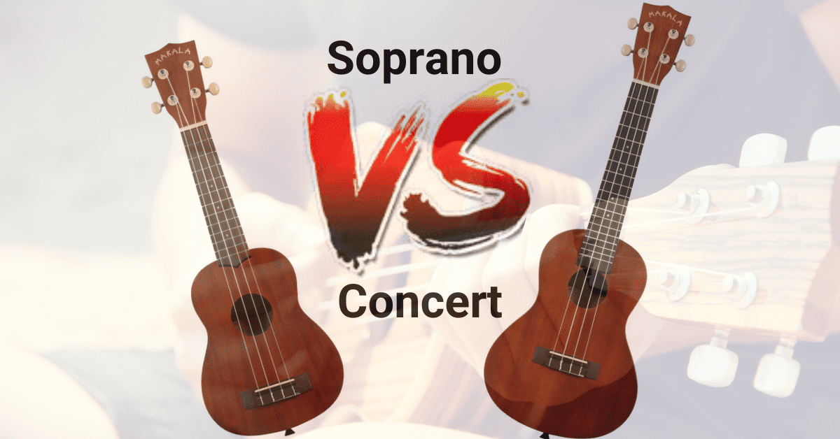 Soprano Vs Concert Ukulele Which One Should You Choose?