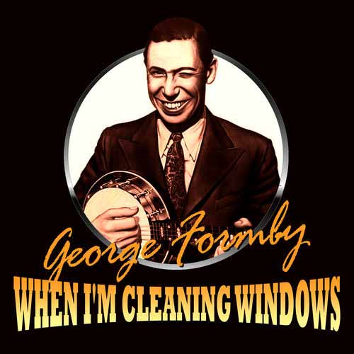 "WHEN I’M CLEANING WINDOWS" Ukulele Tabs by Formby on UkuTabs
