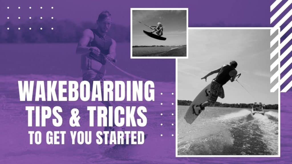 Wakeboarding Tips & Tricks To Get Started UK Wakeboarding