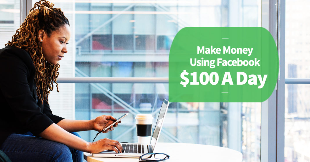 Make Money Using Facebook 100 A Day ULiveUSA