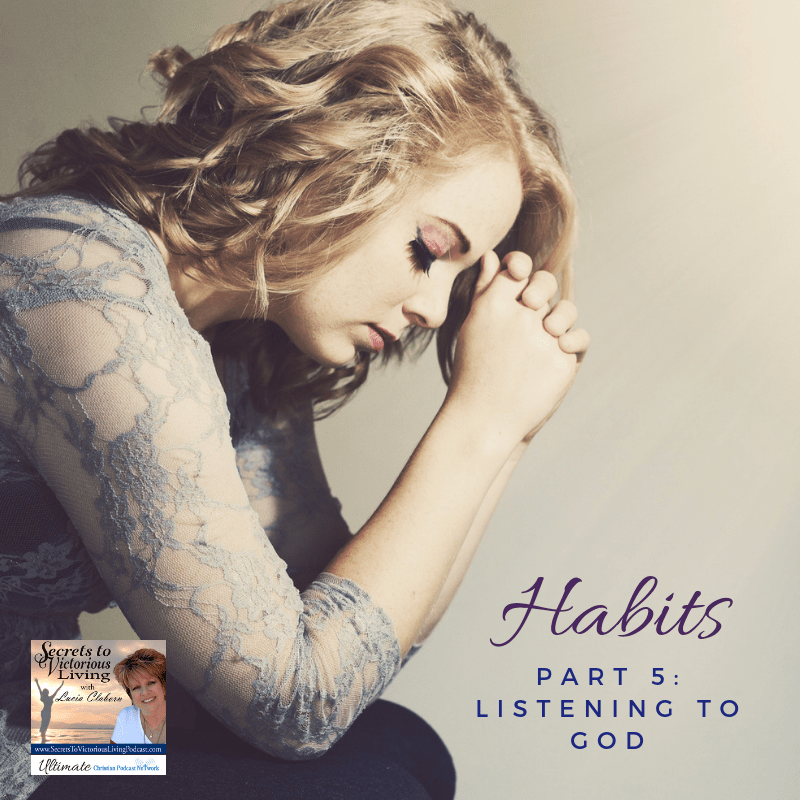 Habits Listening to God (Part 5) Ultimate Christian Podcast Radio