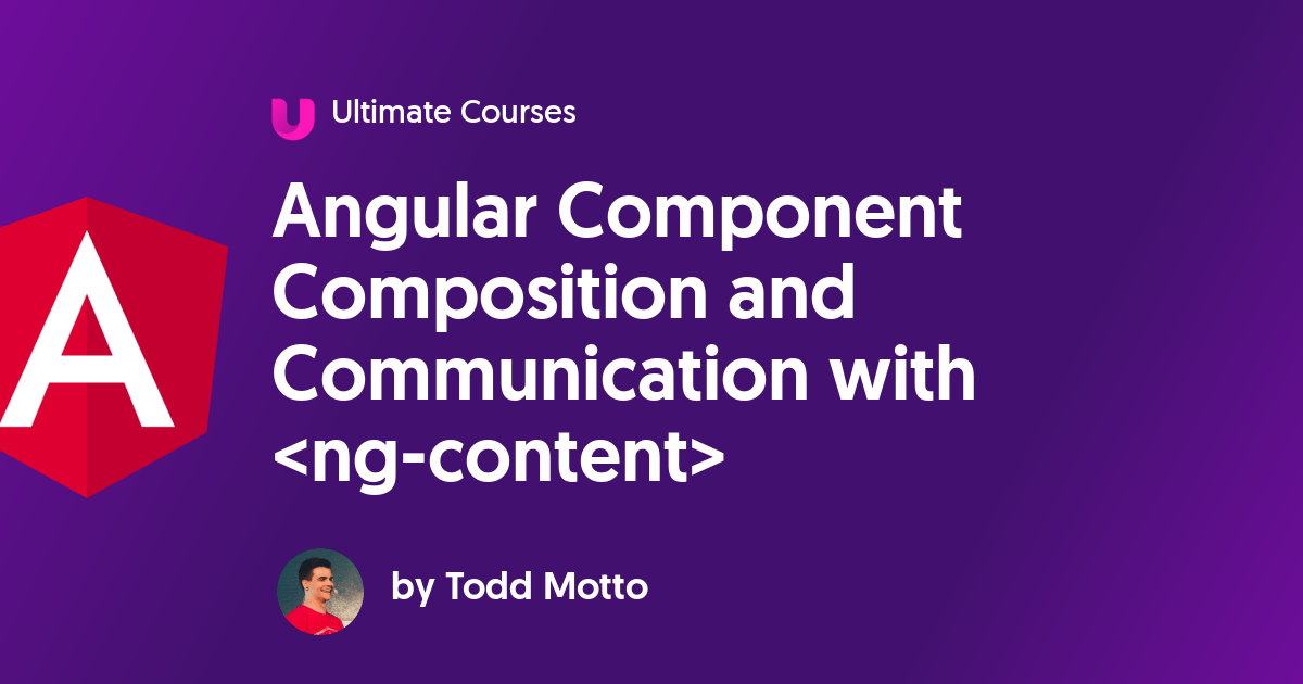 Angular Component Composition and Communication with Ultimate Courses