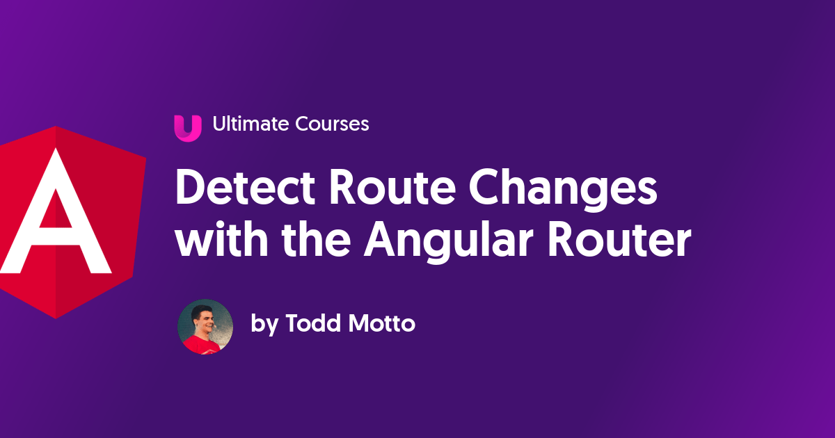 Detect Route Changes with the Angular Router Ultimate Courses