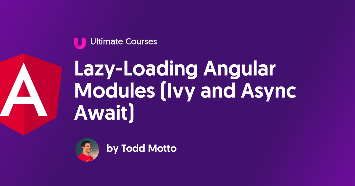 LazyLoading Angular Modules (Ivy and Async Await) Ultimate Courses