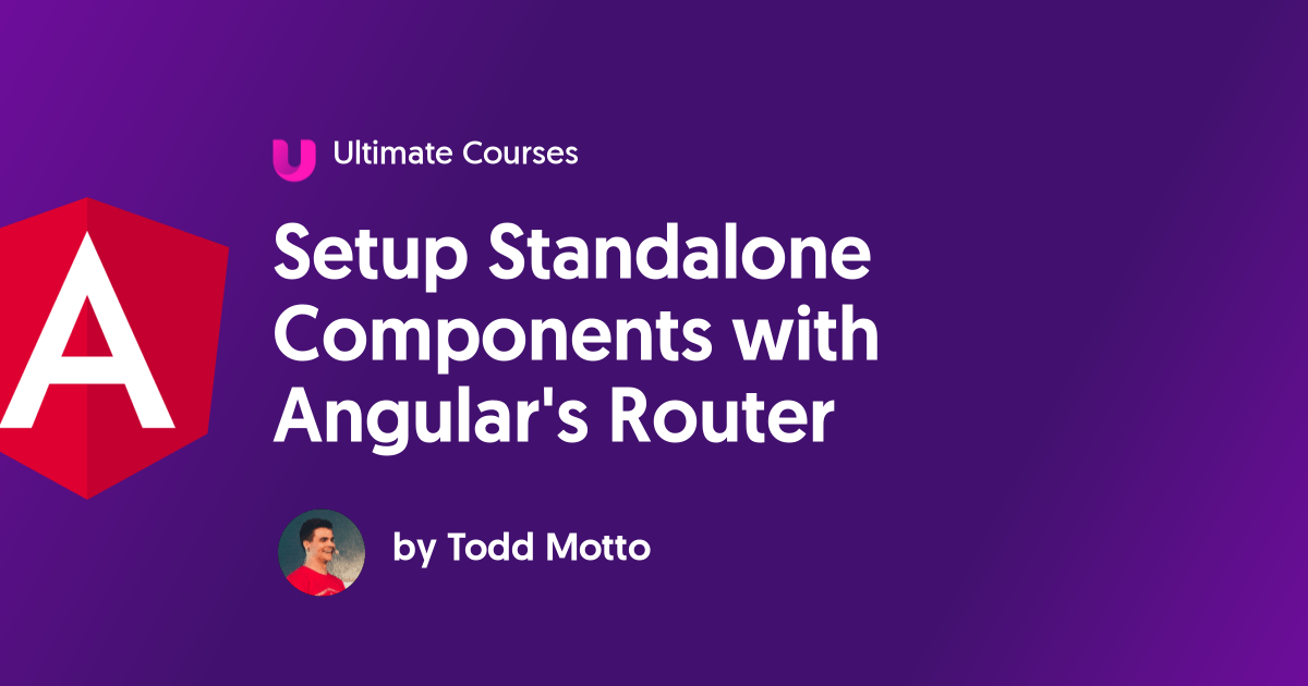 Setup Standalone Components with Angular's Router Ultimate Courses