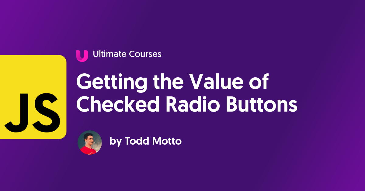 Getting the Value of Checked Radio Buttons Ultimate Courses