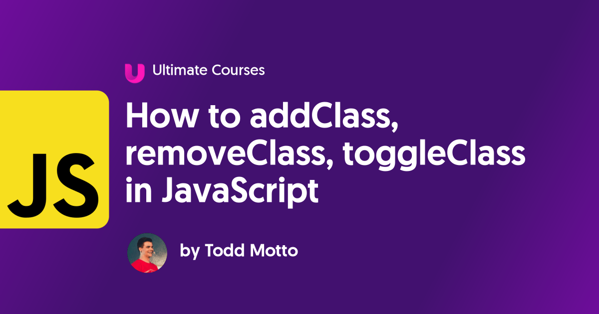 How to addClass, removeClass, toggleClass in JavaScript Ultimate Courses
