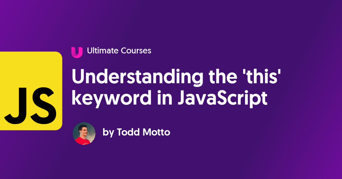 Understanding the 'this' keyword in JavaScript Ultimate Courses