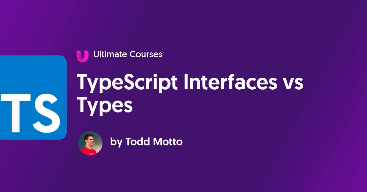 TypeScript Interfaces vs Types Ultimate Courses