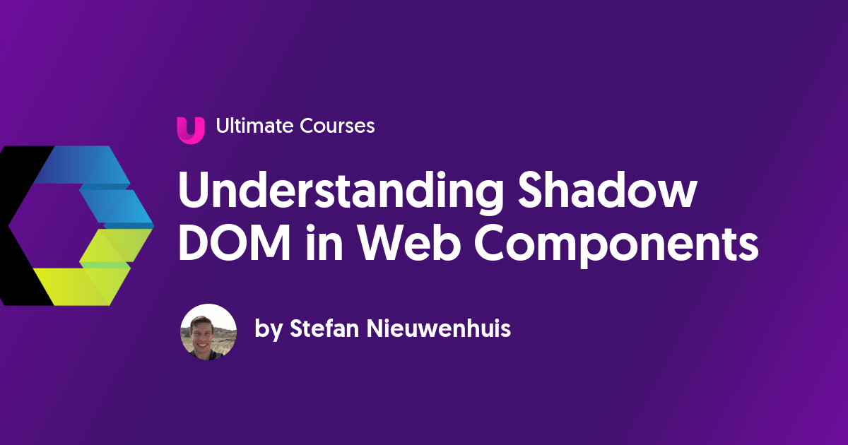 Understanding Shadow DOM in  Components Ultimate Courses