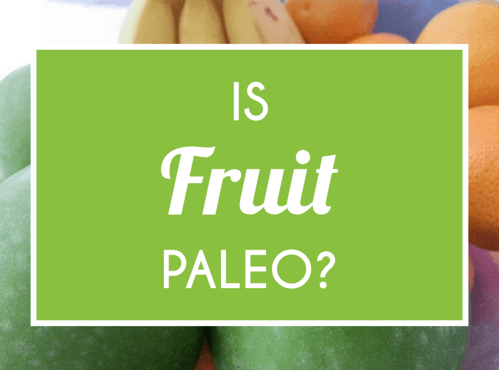 Is Fruit Paleo? Ultimate Paleo Guide