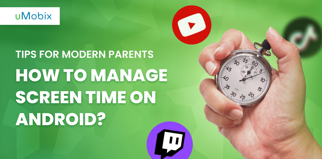 How to Manage Screen Time on Android? Tips for Modern Parents