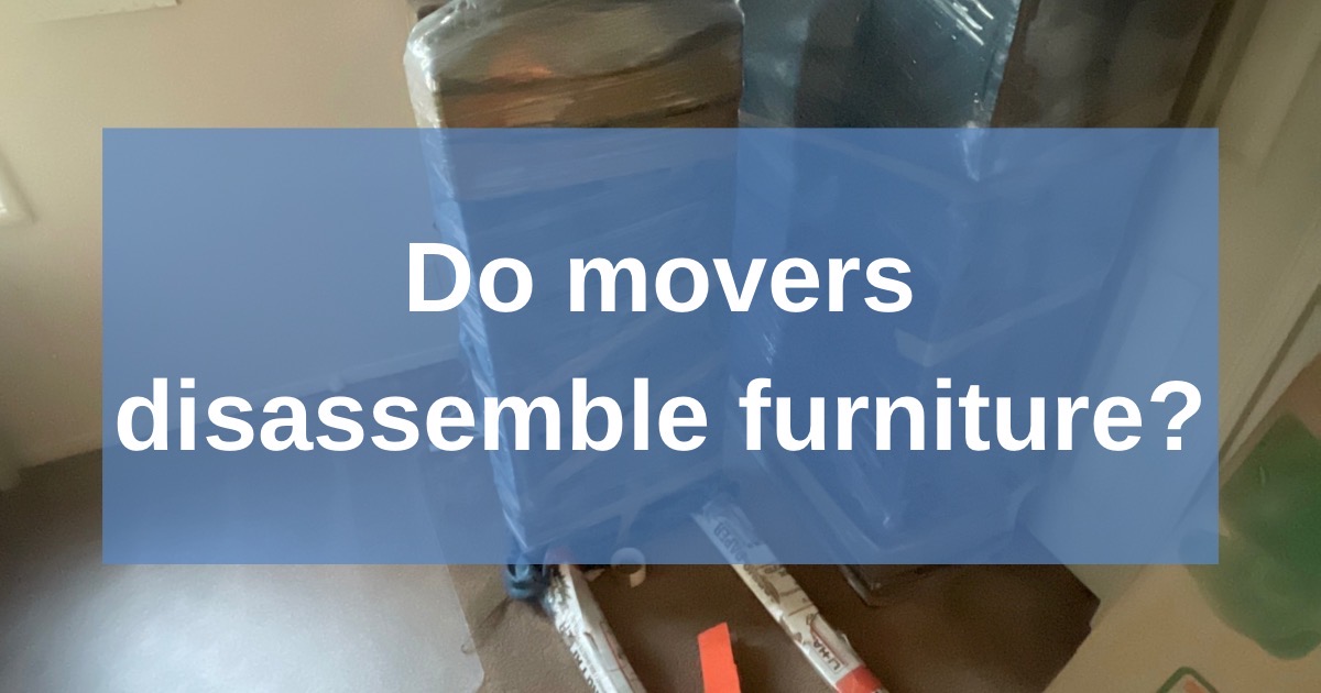 Do movers disassemble furniture? UMove Rocklin Movers