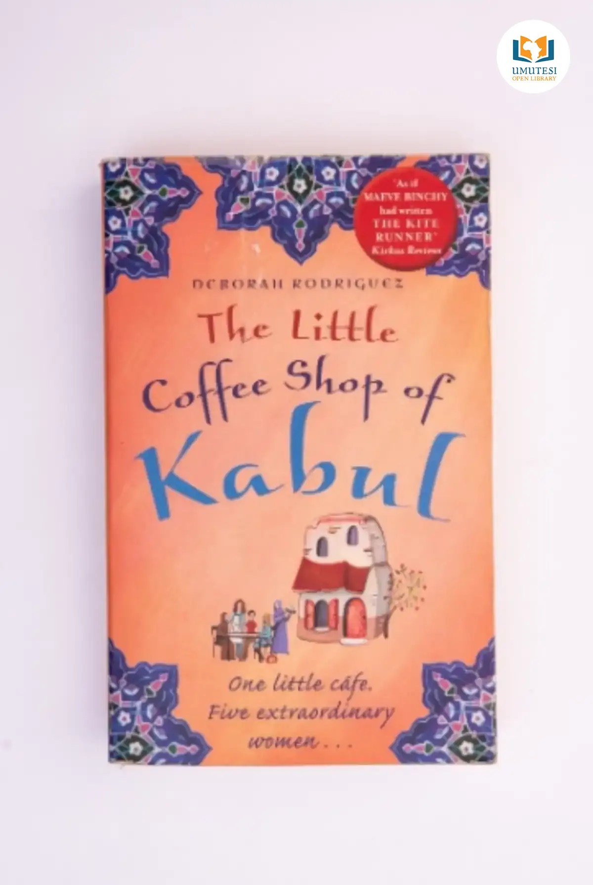 The Little Coffee Shop of Kabul by Deborah Rodriguez Umutesi Open Library