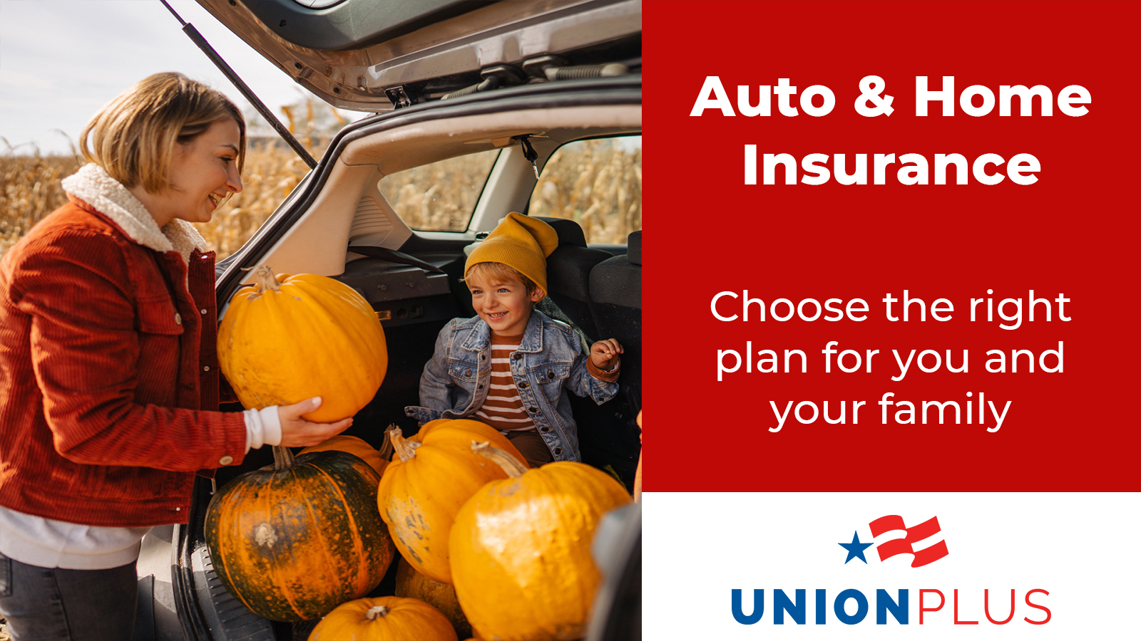 Union Plus Do you have the right auto and home insurance? United
