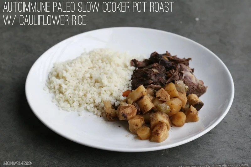 Autoimmune Paleo Slow Cooker Pot Roast with Cauliflower Rice Unbound Wellness