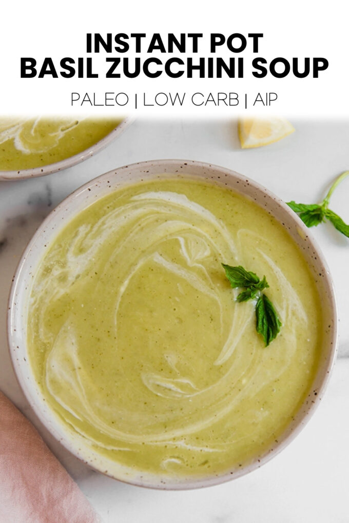 Soup with text \"Instant Pot Basil Zucchini Soup Paleo | Low Carb | AIP.\"