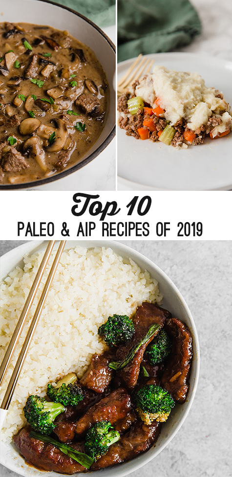 Photos of beef and broccoli, shepherd\'s pie, and beef stroganoff with text reading \"top 10 paleo & aip recipes of 2019\"