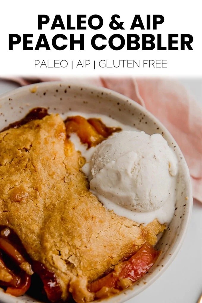 Cobbler with text \"Paleo & AIP Peach Cobbler Paleo | AIP | Gluten Free.\"
