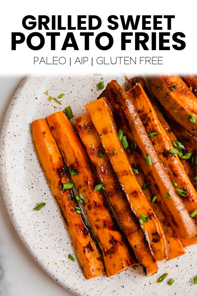 Fries with text \"Grilled Sweet Potato Fries Paleo | AIP | Gluten Free.\"