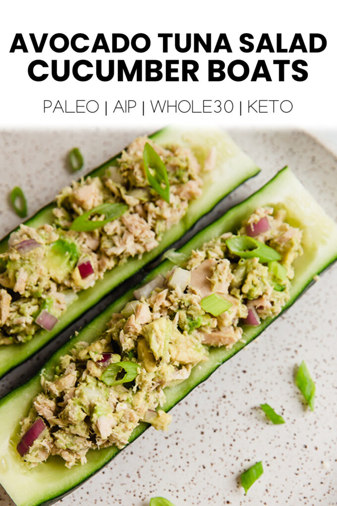 Food with text \"Avocado Tuna Salad Cucumber Boats Paleo | AIP | Whole30 | Keto.\"