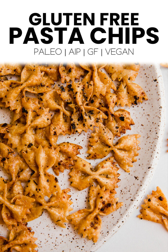 Pasta chips with text \"Gluten Free Pasta Chips Paleo | AIP | GF | Vegan.\"
