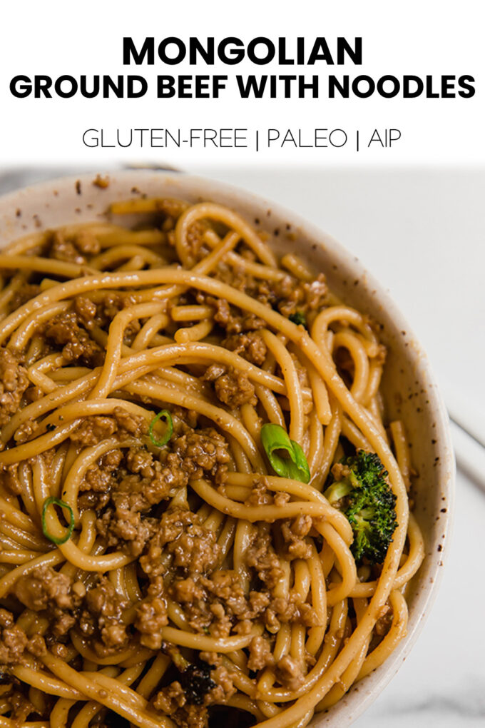 Noodles with text \"Mongolian Ground Beef with Noodles Gluten-Free | Paleo | AIP.\"