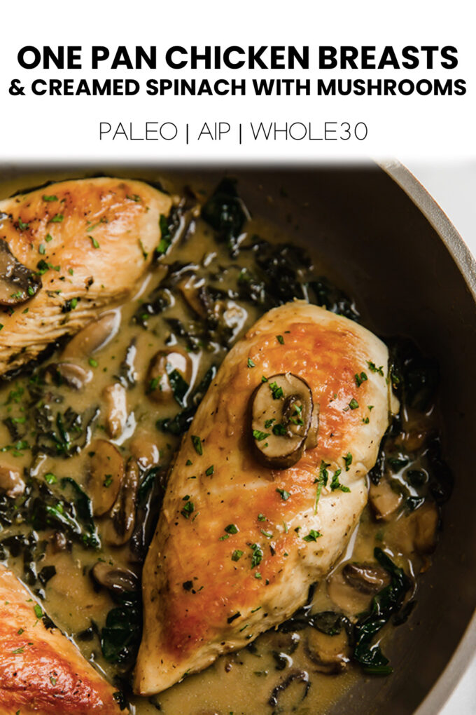 Chicken with text \"One Pan Chicken Breasts & Creamed Spinach with Mushrooms Paleo | AIP | Whole30.\"
