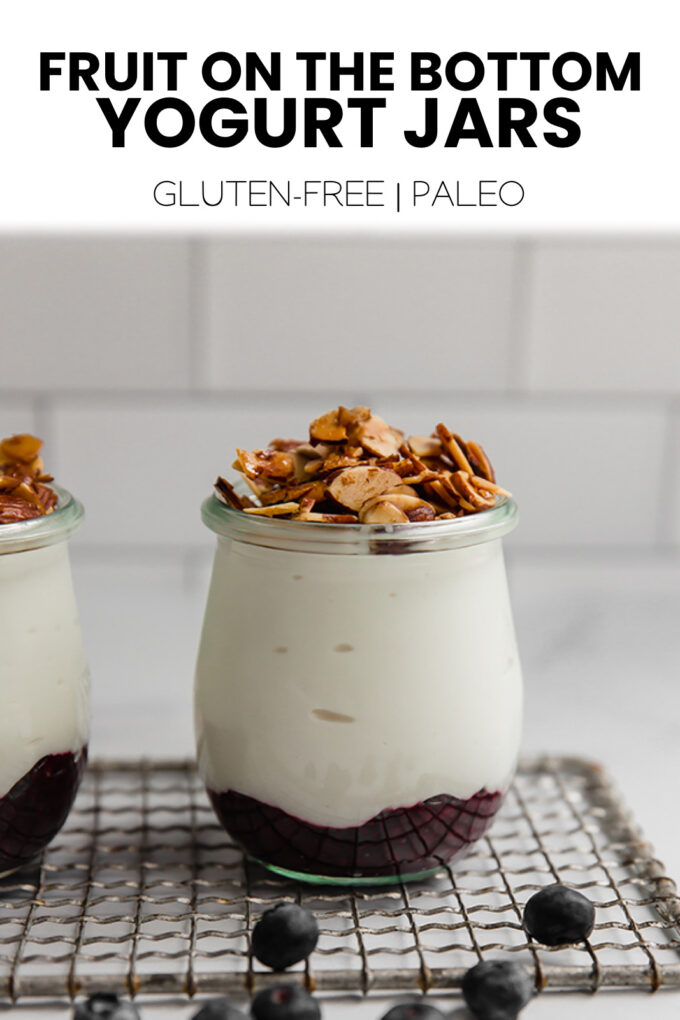 Yogurt with text \"Fruit on the Bottom Yogurt Jars with Honey Roasted Almonds. Gluten-Free | Paleo.\"