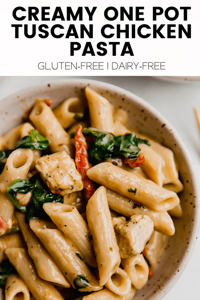 Pasta with text \"Creamy One Pot Tuscan Chicken Pasta Gluten-Free | Dairy-Free.\"