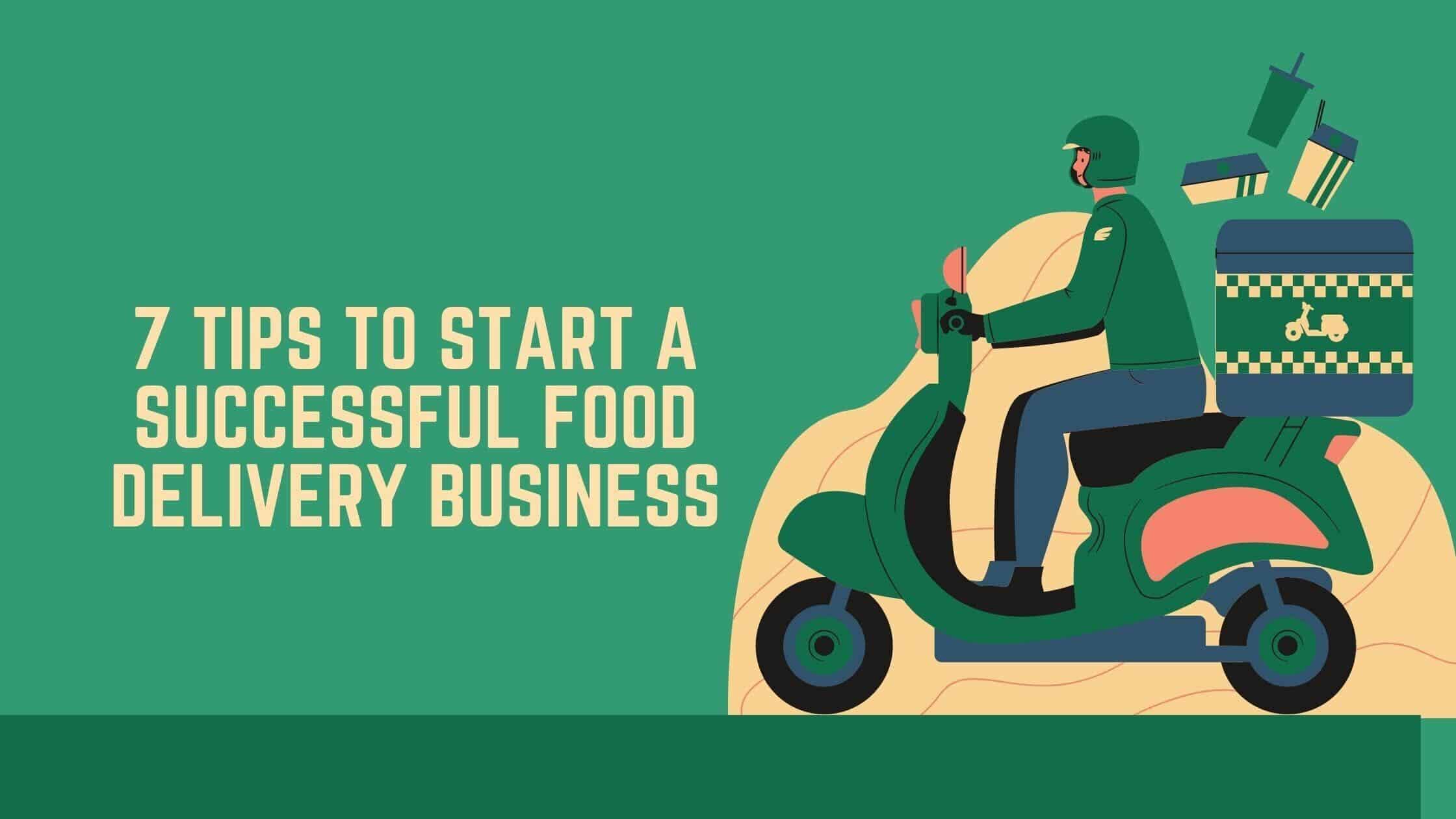 Food Delivery Business 7 Tips to Start a Successful Food Business