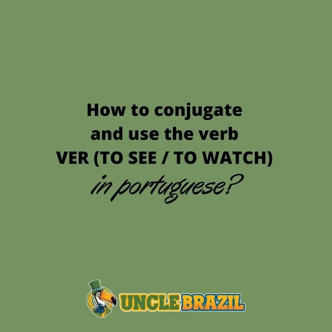 How to conjugate and use the verb VER (TO SEE / TO WATCH) in Portuguese
