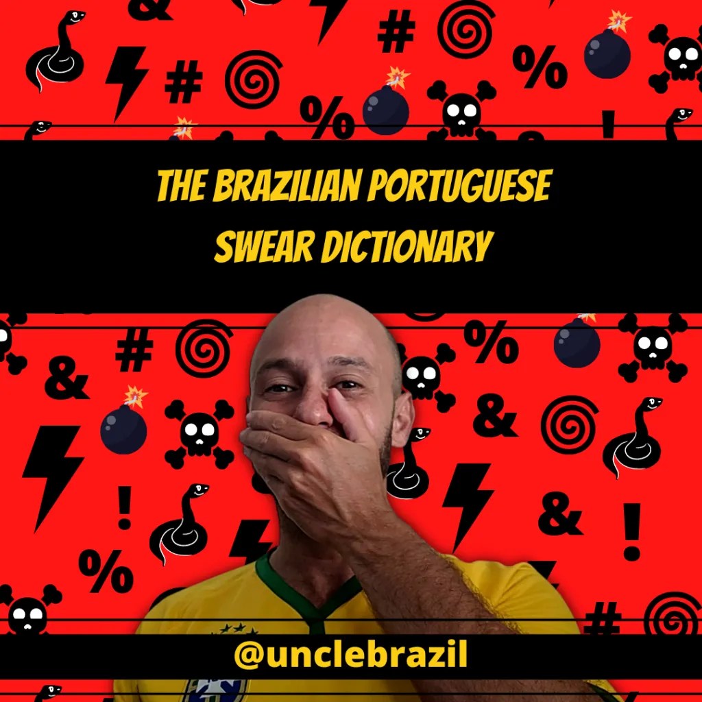 The Brazilian Portuguese Swear Dictionary Uncle Brazil Learn