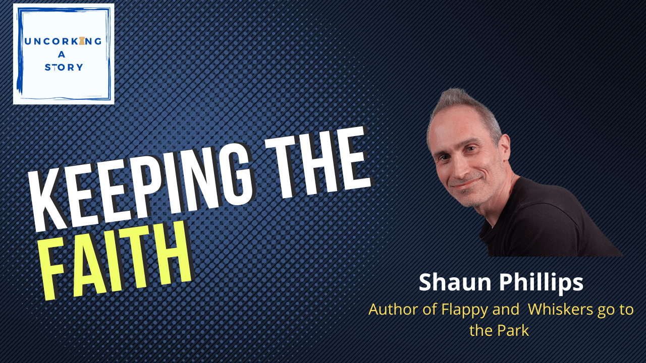 Keeping the Faith, with Shaun Phillips Uncorking a Story