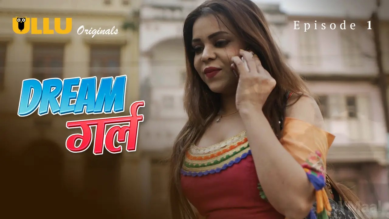 Watch Dream Girl Episode 1 Web Series » UncutMaza
