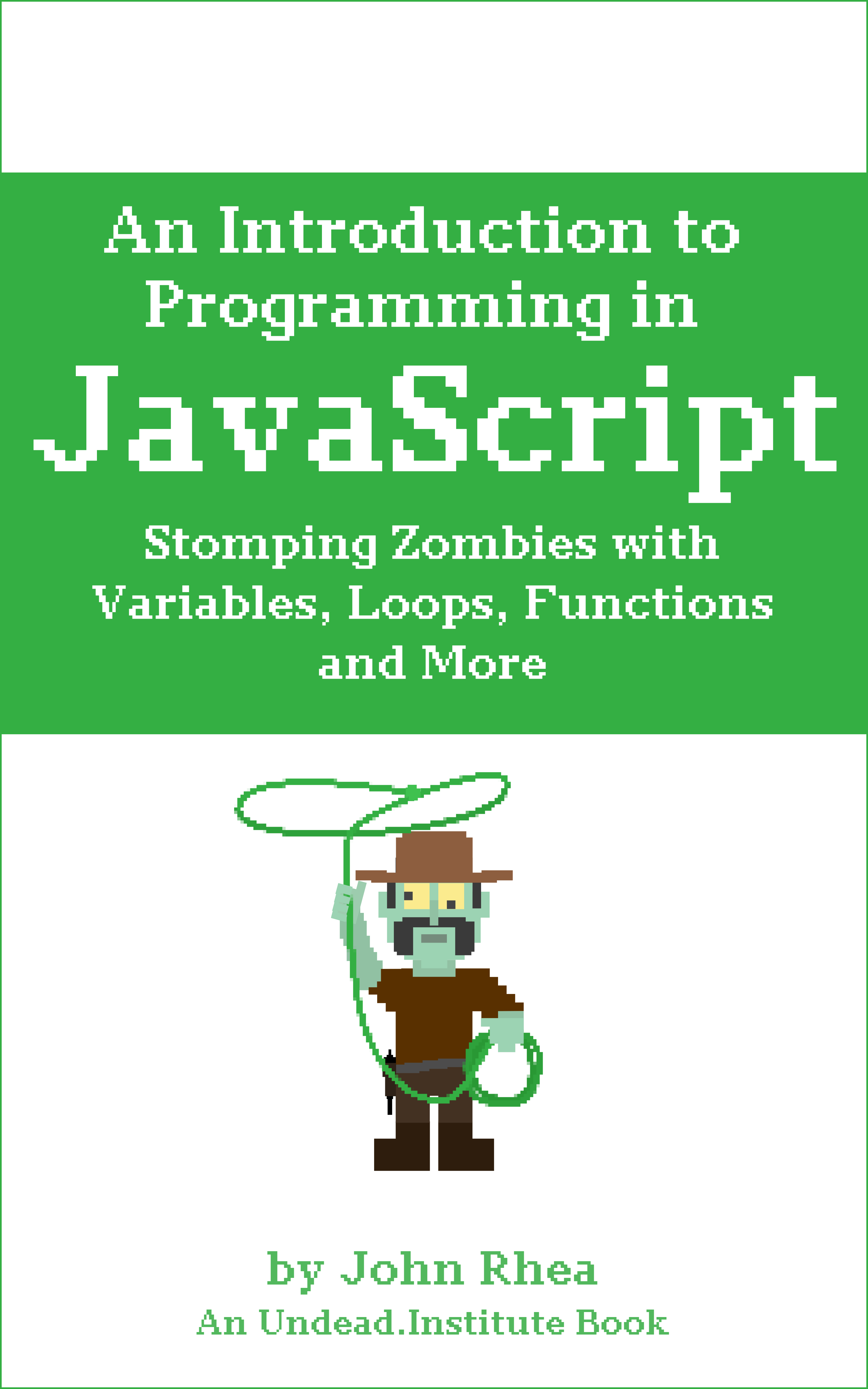 An Introduction to Programming in JavaScript The Undead Institute