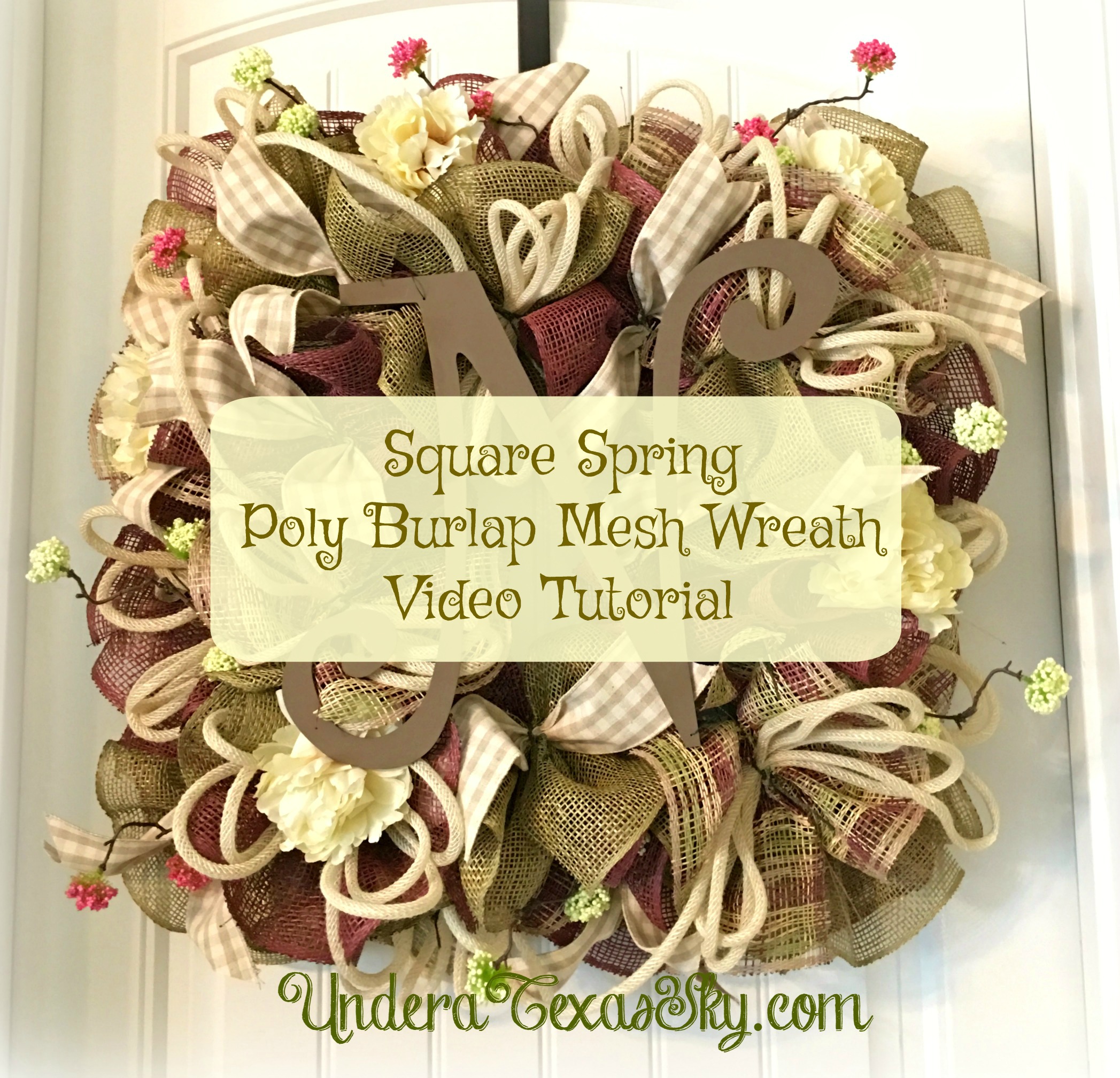 Square Spring Poly Burlap Wreath Video Tutorial Under a Texas Sky