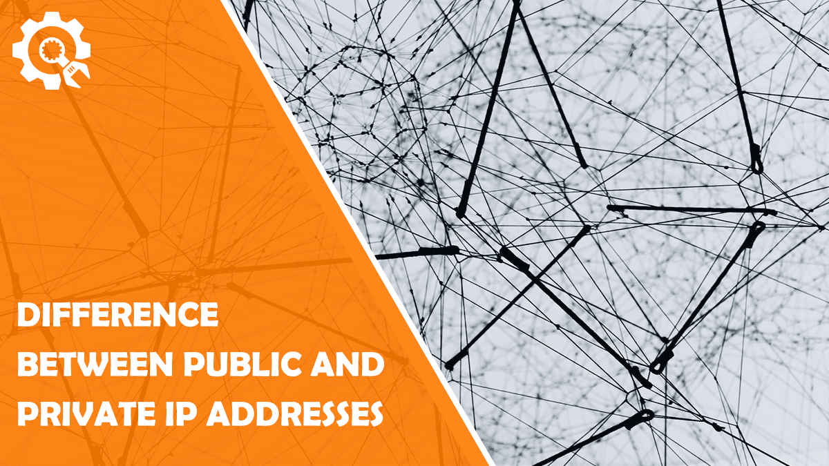 Difference between Public and Private IP Addresses
