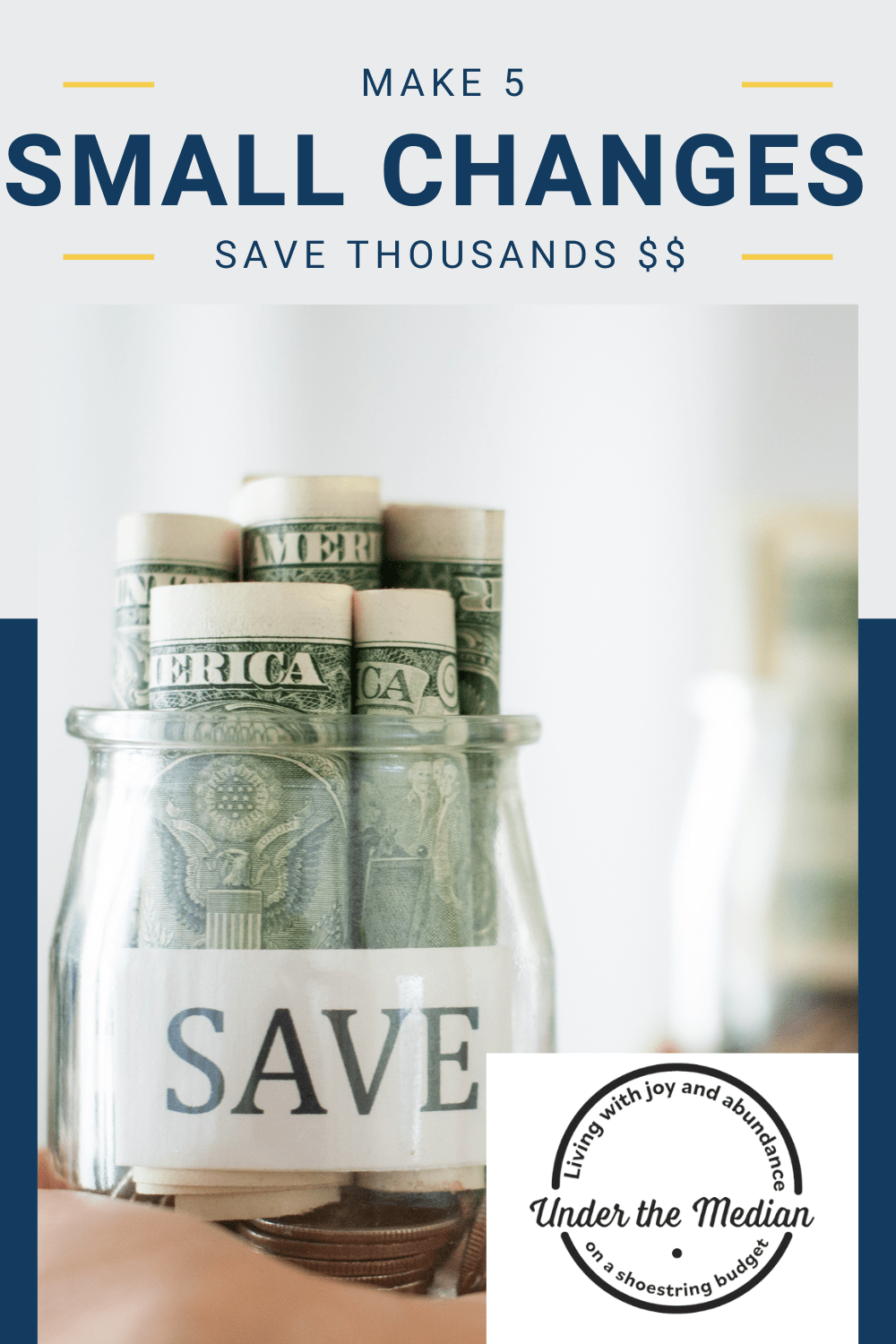 5 Small Changes That Help You Save Big Money Under the Median