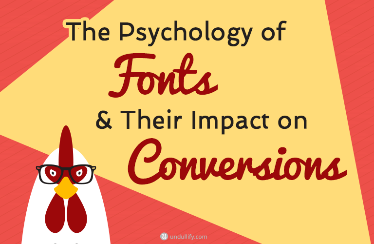 The Psychology of Fonts & Their Impact on Conversions Undullify