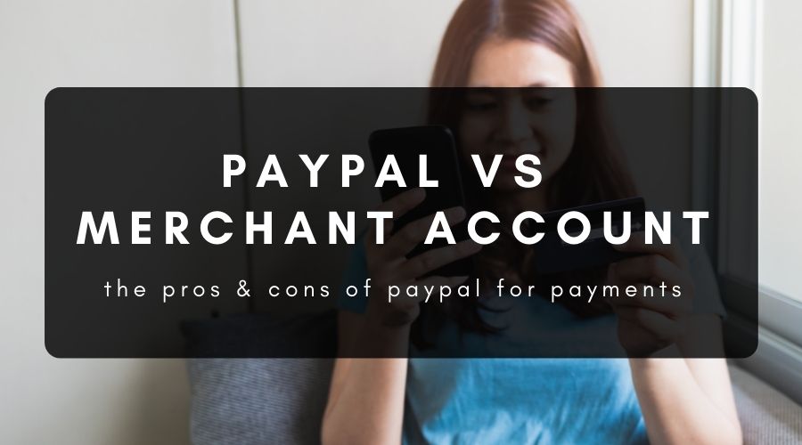PayPal vs Merchant Account What You Need to Know