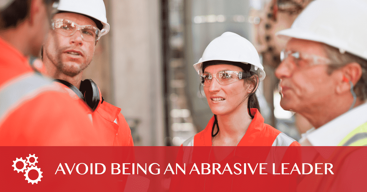 Avoid Being An Abrasive Leader Unique Training & Development