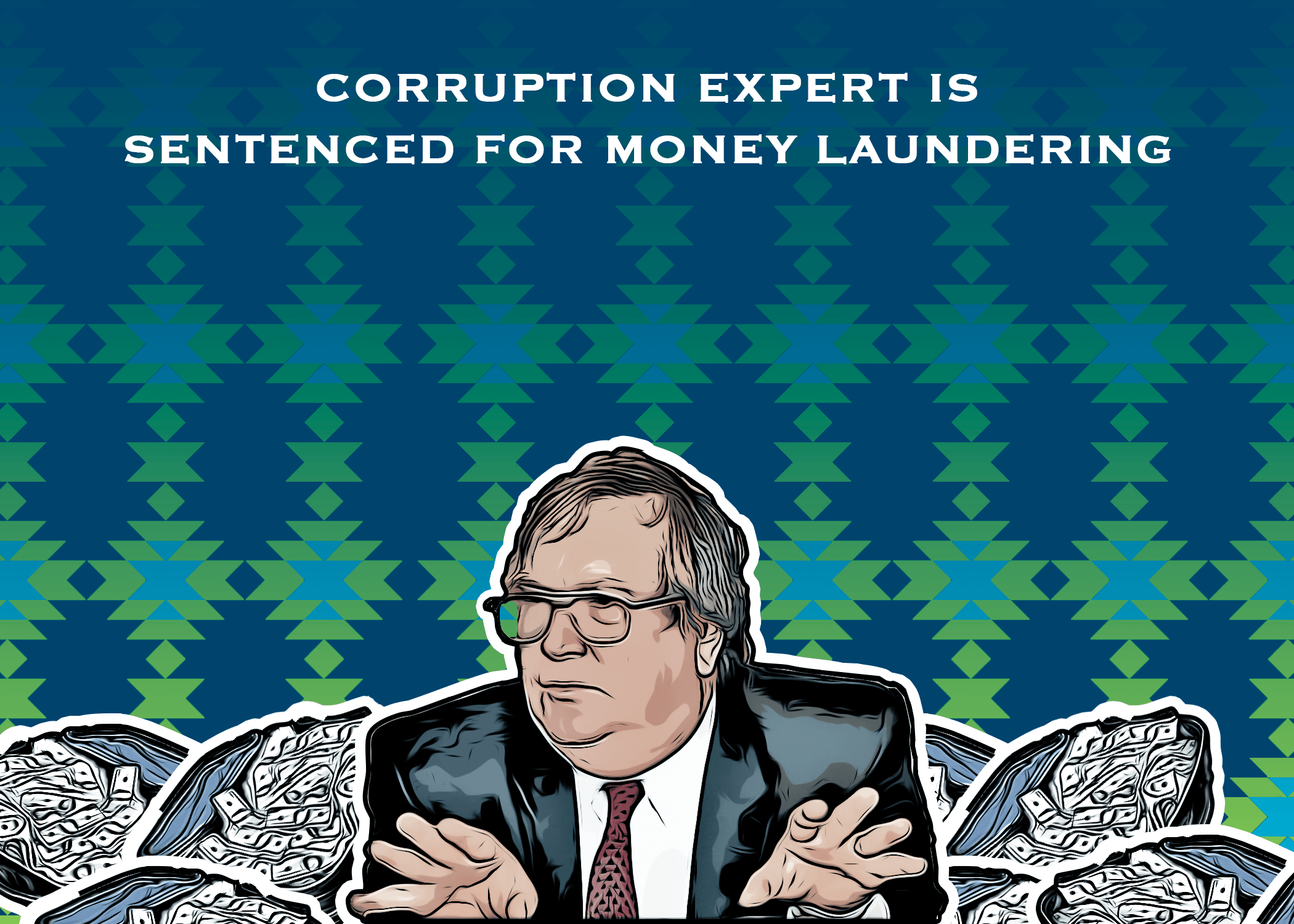 UNISHKA Bruce Bagley, Corruption Expert, is Sentenced for Corruption