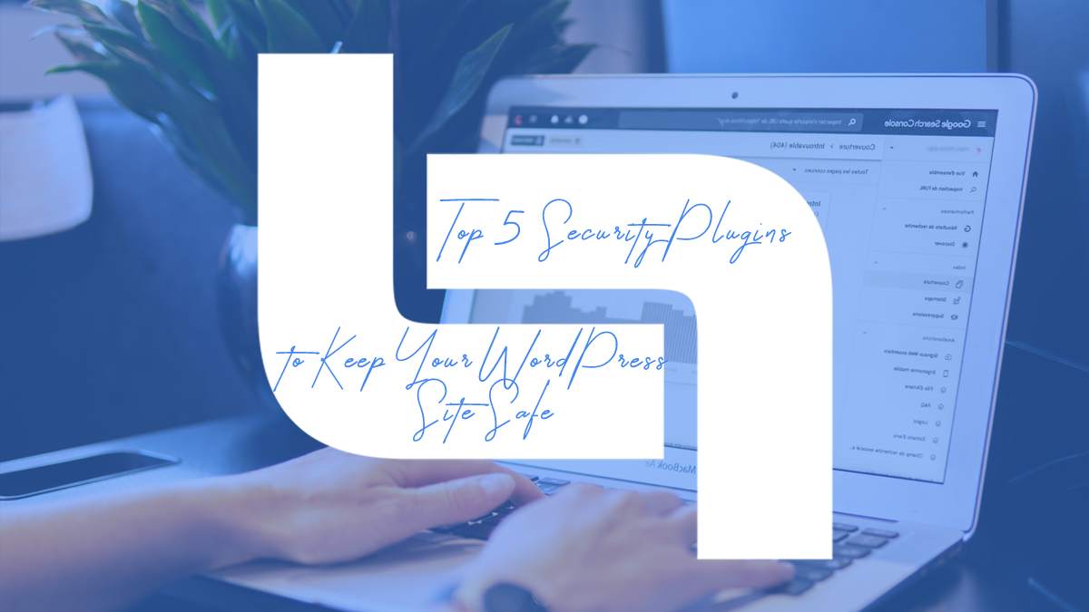 Top 5 Security Plugins to Keep Your WordPress Site Safe - Unit