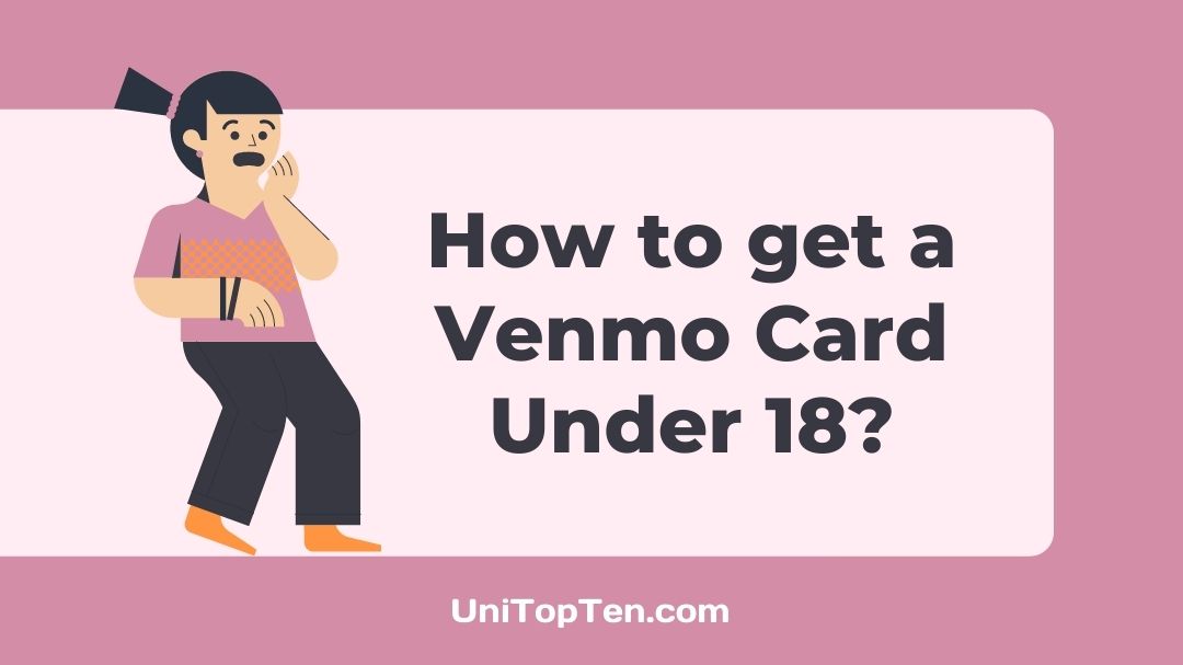 How to get a Venmo Card Under 18 Kid UniTopTen