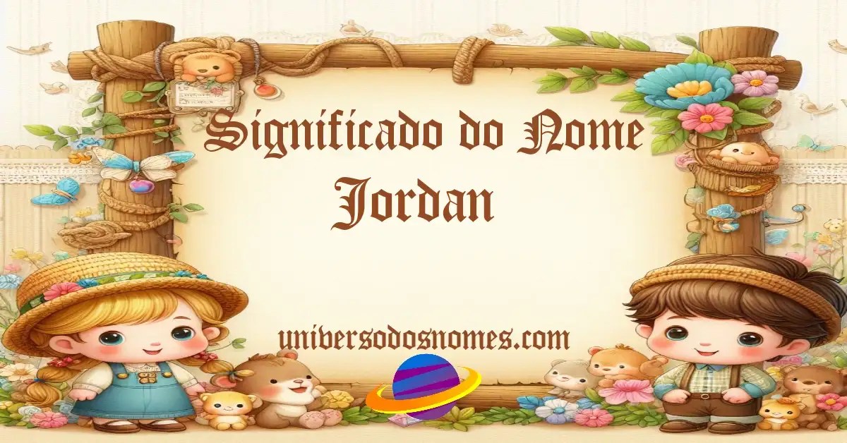 Significado do Nome Jordan • Universo dos Nomes